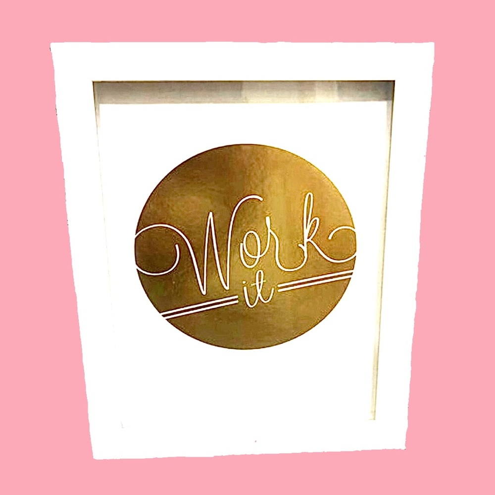 “Work It” Framed Inspiration in White & Gold Foil